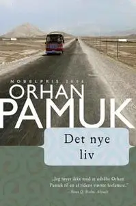 «Det nye liv» by Orhan Pamuk