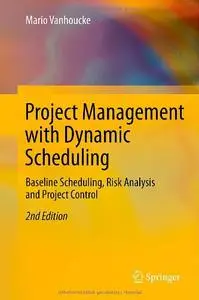 Project Management with Dynamic Scheduling: Baseline Scheduling, Risk Analysis and Project Control (Repost)