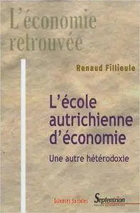 Renaud Fillieule - L'école autrichienne d'économie : Une autre hétérodoxie