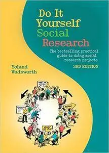 Do it Yourself Social Research: The Bestselling Practical Guide to Doing Social Research Projects (3rd Edition)