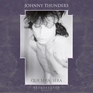 Johnny Thunders - Que Sera, Sera - Resurrected (Remixed) (1985/2020)