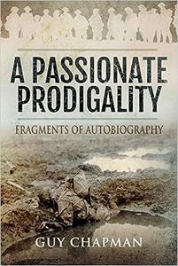 A Passionate Prodigality: Fragments of Autobiography
