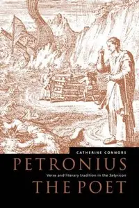 Petronius the Poet: Verse and Literary Tradition in the Satyricon (Repost)