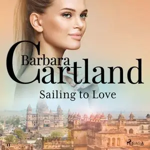 «Sailing to Love (Barbara Cartland’s Pink Collection 11)» by Barbara Cartland