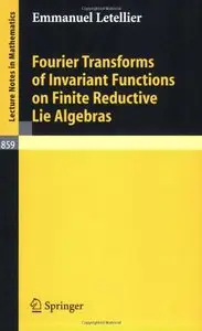 Fourier Transforms of Invariant Functions on Finite Reductive Lie Algebras by Emmanuel Letellier