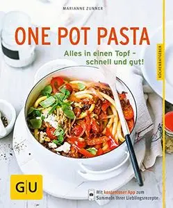 One Pot Pasta: Alles in einen Topf - schnell und gut! (GU Küchenratgeber) (Repost)