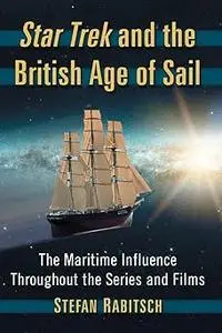 Star Trek and the British Age of Sail: The Maritime Influence Throughout the Series and Films