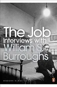 The Job: Interviews with William S. Burroughs (Penguin Modern Classics)