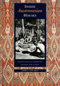 Inside Austronesian Houses : Perspectives on domestic designs for living