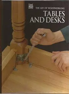 Tables and Desks (Art of Woodworking)(Repost)