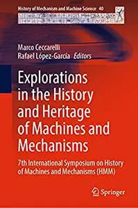 Explorations in the History and Heritage of Machines and Mechanisms