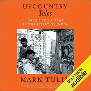 Upcountry Tales: Once Upon a Time in the Heart of India [Audiobook]