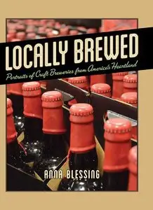 Locally Brewed: Portraits of Craft Breweries from America's Heartland (repost)