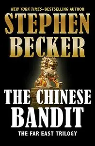 «The Chinese Bandit» by Stephen Becker