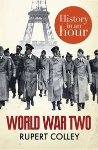 Rupert Colley, "World War Two: History in an Hour"