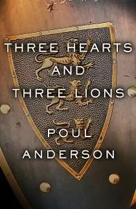 «Three Hearts and Three Lions» by Poul Anderson