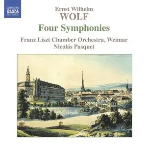 Nicolás Pasquet, Franz Liszt Chamber Orchestra, Weimar - Ernst Wilhelm Wolf: Four Symphonies (2005)