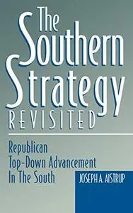 The Southern Strategy Revisited: Republican Top-Down Advancement in the South