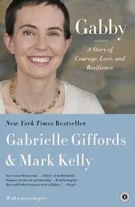 «Gabby: A Story of Courage and Hope» by Mark Kelly,Gabrielle Giffords