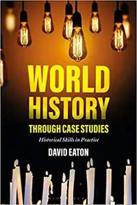 World History through Case Studies: Historical Skills in Practice