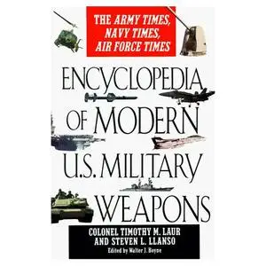Encyclopedia of Modern U.S. Military Weapons: The Army Times, Navy Times, Air Force Times