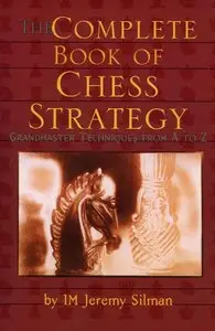 Complete Book of Chess Strategy: Grandmaster Techniques from A to Z [Repost]