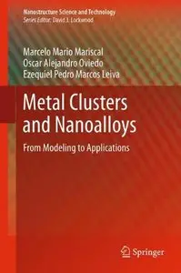 Metal Clusters and Nanoalloys: From Modeling to Applications (repost)