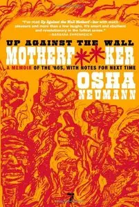 Up Against the Wall Motherf**er: A Memoir of the '60s, with Notes for Next Time