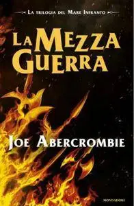 Joe Abercrombie - La trilogia del mare infranto vol.3 La mezza guerra [Repost]