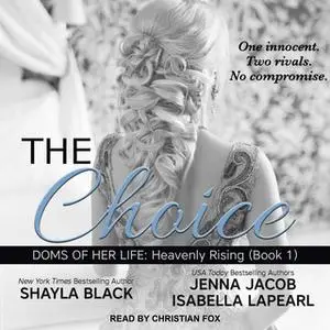 «The Choice» by Shayla Black,Jenna Jacob,Isabella LaPearl