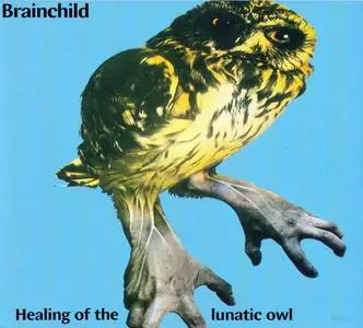 Brainchild - Healing Of The Lunatic Owl (1970) [Reissue 2008]