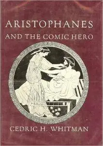 Aristophanes and the Comic Hero (Martin Classical Lectures)