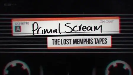 BBC - Primal Scream: The Lost Memphis Tapes (2018)