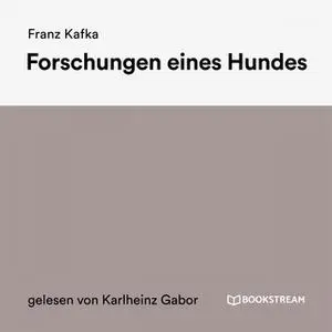 «Forschungen eines Hundes» by Franz Kafka
