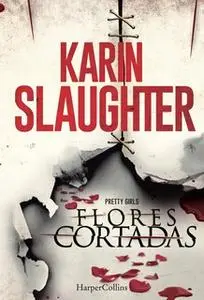 «Flores cortadas» by Karin Slaughter