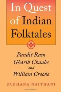 In Quest Of Indian Folktales: Pandit Ram Gharib Chaube And William Crooke