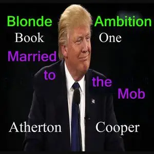 «Blonde Ambition - Book One - Married to the Mob» by Atherton Cooper