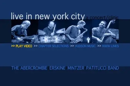 The Abercrombie, Erskine, Mintzer, Patitucci Band: Live In New York City - A Concert/Clinic (2004) [Repost]
