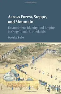 Across Forest, Steppe, and Mountain: Environment, Identity, and Empire in Qing China's Borderlands (repost)