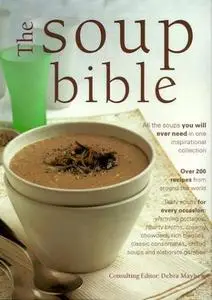 The Soup Bible: All the Soups You Will Ever Need in One Inspiring Collection (Repost)