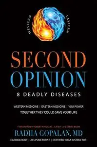 Second Opinion: 8 Deadly Diseases—Western Medicine, Eastern Medicine, You Power: Together They Could Save Your Life