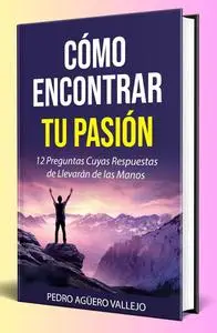Cómo Encontrar Tu Pasión (Spanish Edition)