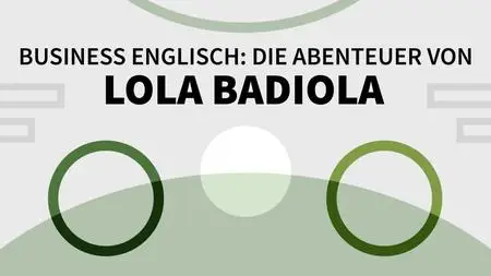 Business Englisch: Die Abenteuer von Lola Badiola