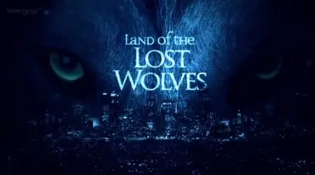 BBC - Land of the Lost Wolves (All 2 Episodes) (2012)
