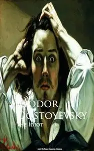 «The Idiot» by Fyodor Dostoyevsky
