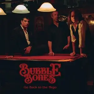 Bubble Bones - Go Back to the Mojo (2024) [Official Digital Download]