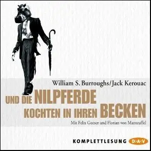 William S. Burroughs & Jack Kerouac - Und die Nilpferde kochten in ihren Becken