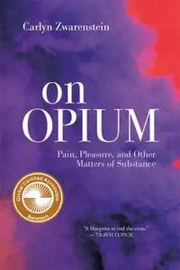 On Opium: Pain, Pleasure, and Other Matters of Substance