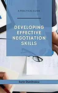 Developing Effective Negotiation Skills: A Practical Guide