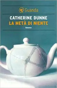 Catherine Dunne - La metà di niente (Repost)